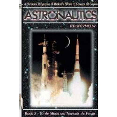 Beispielbild fr Astronautics: Book 2 : To the Moon and Towards the Future zum Verkauf von Better World Books