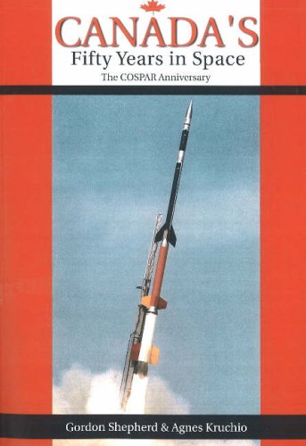 Stock image for Canada's Fifty Years in Space : The COSPAR Anniversary for sale by Better World Books