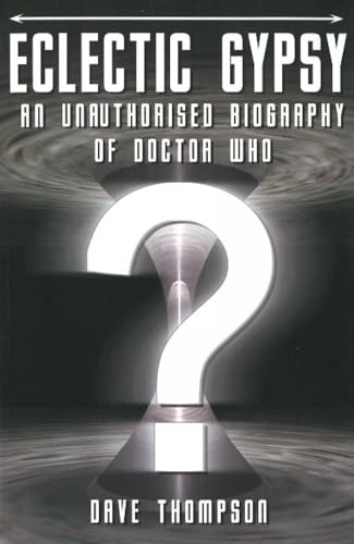 Beispielbild fr Eclectic Gypsy: An Unauthorised Biography of Doctor Who zum Verkauf von AwesomeBooks