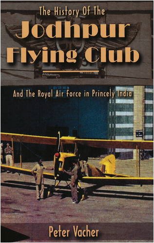 9781894959940: The History of the Jodhpur Flying Club: And the Royal Air Force in Princely India