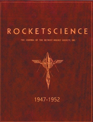 Beispielbild fr RocketScience: The Journal of the Detroit Rocket Society, Inc. 1947 1952 zum Verkauf von Adkins Books