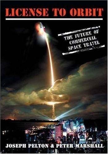 Stock image for License to Orbit: The Future of Commercial Space Travel (Apogee Books Space Series) for sale by Jenson Books Inc