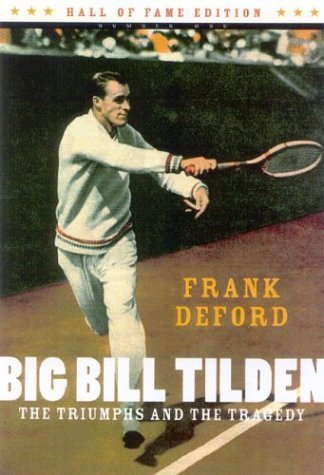 Imagen de archivo de Big Bill Tilden: The Triumphs and the Tragedy (Hall of Fame Edition) a la venta por HPB Inc.