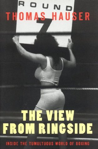 Beispielbild fr The View From Ringside: Inside the Tumultuous World of Boxing zum Verkauf von More Than Words