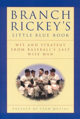 Stock image for Branch Rickey's Little Blue Book: Wit and Strategy from Baseball's Last Wise Man for sale by HPB-Red