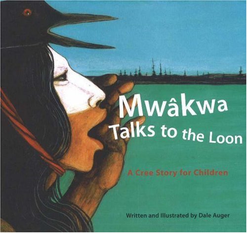 9781894974042: Mwakwa--Talks to the Loon: A Cree Story for Children