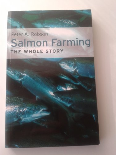 Imagen de archivo de Salmon Farming: The Whole Story a la venta por SecondSale