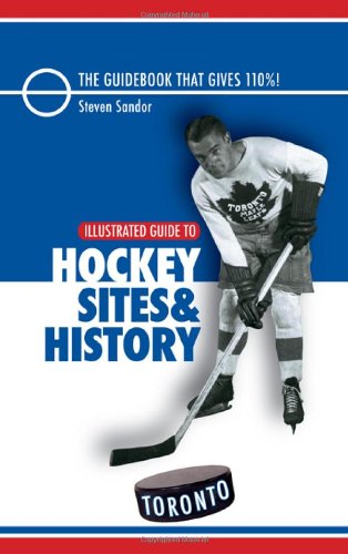 Stock image for Illustrated Guide to Hockey Sites & History: Toronto for sale by Ergodebooks