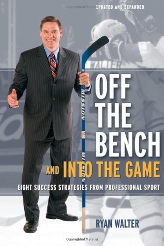 Imagen de archivo de Off the Bench and into the Game : Eight Success Strategies from Professional Sport a la venta por Better World Books: West