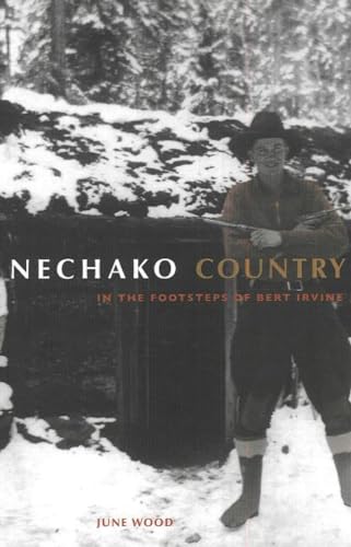 Stock image for Nechako Country: In the Footsteps of Bert Irvine for sale by Antiquarius Booksellers