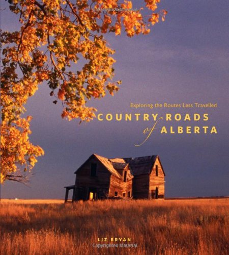 Stock image for Country Roads of Alberta: Exploring the Routes Less Travelled for sale by ThriftBooks-Atlanta