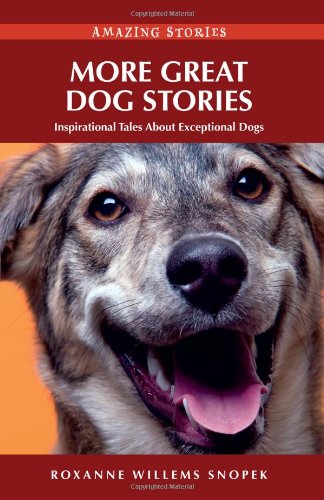 Stock image for More Great Dog Stories : Inspirational Tales Abour Exceptional Dogs for sale by Better World Books: West