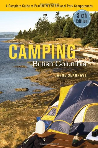 Stock image for Camping British Columbia: A Complete Guide to Provincial and National Park Campgrounds for sale by Zoom Books Company