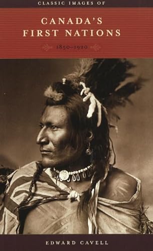 Beispielbild fr Classic Images of Canada's First Nations: 1850-1920 zum Verkauf von Wonder Book