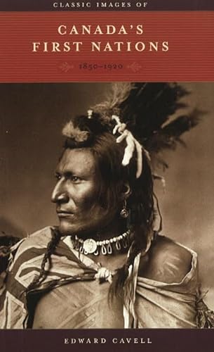 Stock image for Classic Images of Canada's First Nations: 1850-1920 for sale by Wonder Book