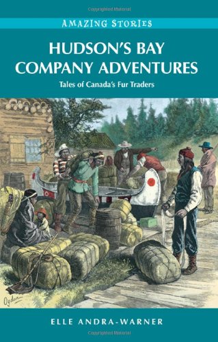 Beispielbild fr Hudson's Bay Company Adventures : Tales of Canada's Fur Traders zum Verkauf von Better World Books