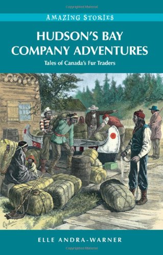 Imagen de archivo de Hudson's Bay Company Adventures: Tales of Canada's Fur Traders (Amazing Stories) a la venta por Gulf Coast Books