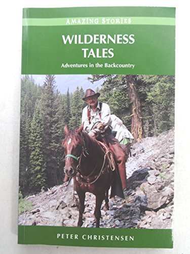 Imagen de archivo de Wilderness Tales: Adventures in the Backcountry (Amazing Stories) a la venta por SecondSale