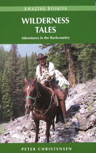 9781894974707: Wilderness Tales: Adventures in the Backcountry (Amazing Stories (Heritage House))