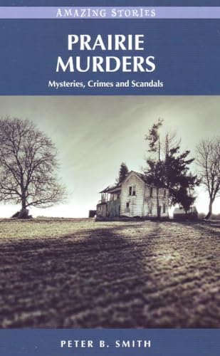 Stock image for Prairie Murders : Mysteries, Crimes and Scandals for sale by Better World Books: West