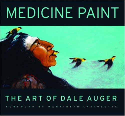 9781894974752: Medicine Paint: The Art of Dale Auger
