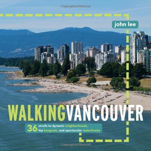 Imagen de archivo de Walking Vancouver : 36 Strolls to Dynamic Neighbourhoods, Hip Hangouts, and Spectacular Waterfronts a la venta por Better World Books: West