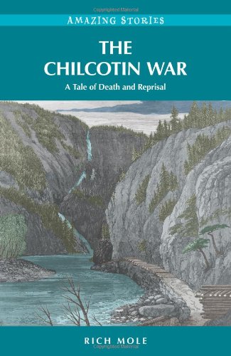 Stock image for The Chilcotin War: A Tale of Death and Reprisal for sale by ThriftBooks-Atlanta