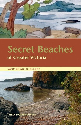 Stock image for Secret Beaches of Greater Victoria: View Royal to Sidney for sale by Zoom Books Company