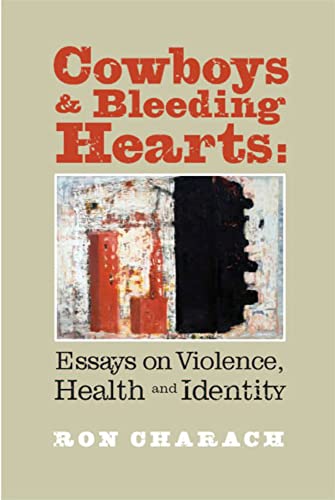 Stock image for Cowboys and Bleeding Hearts : Essays on Violence, Health and Identity for sale by Werdz Quality Used Books