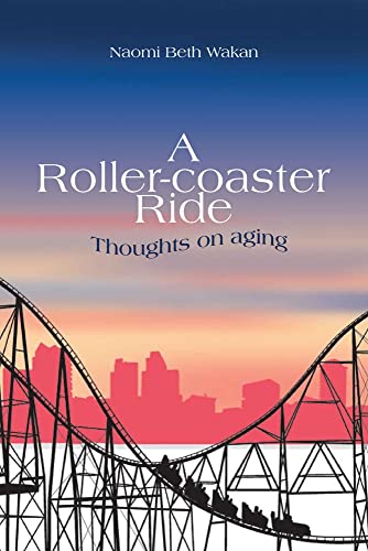 Imagen de archivo de A Roller-Coaster Ride : Thoughts on Aging a la venta por Better World Books