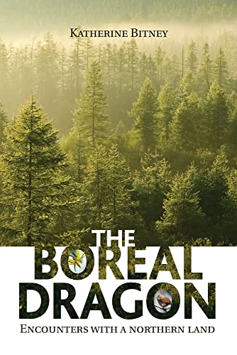 9781894987691: The Boreal Dragon: Encounters with a Northern Land