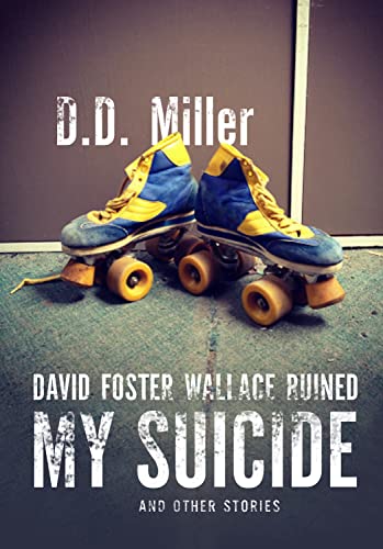 Imagen de archivo de David Foster Wallace Ruined My Suicide and Other Stories a la venta por Better World Books