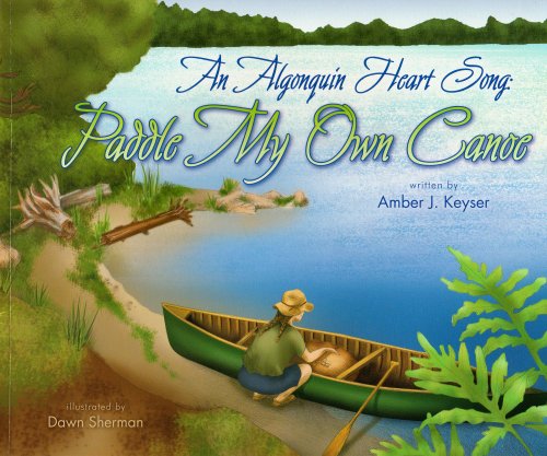 Stock image for An Algonquin Heart Song: Paddle My Own Canoe for sale by ThriftBooks-Dallas
