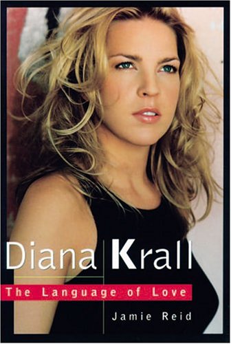 Diana Krall: The Language Of Love, New Edition (9781894997072) by Reid, Jamie