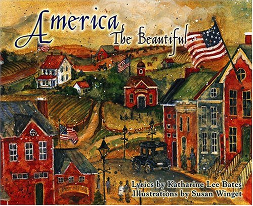 Imagen de archivo de America the Beautiful: Lyrics by Katharine Lee Bates Illustrated by Susan Winget a la venta por Wonder Book