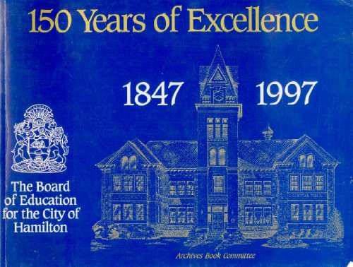 Stock image for The Board of Education for the City of Hamilton, 1847-1997 : 150 Years of Excellence for sale by Alexander Books (ABAC/ILAB)