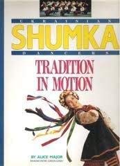 Stock image for Ukrainian Shumka Dancers: Tradition in Motion = [Shumka Tradytsiia V Rusi] for sale by Antiquarius Booksellers