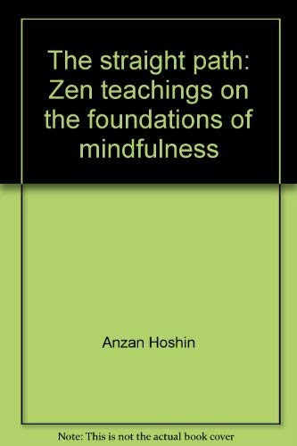 Stock image for The Straight Path: Zen Teachings on the Foundations of Mindfulness for sale by Cross-Country Booksellers