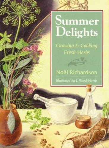 Stock image for SUMMER DELIGHTS Growing & Cooking Fresh Herbs for sale by COOK AND BAKERS BOOKS