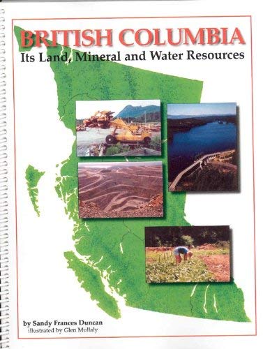 Stock image for British Columbia: Its Land, Mineral and Water Resources for sale by ThriftBooks-Atlanta
