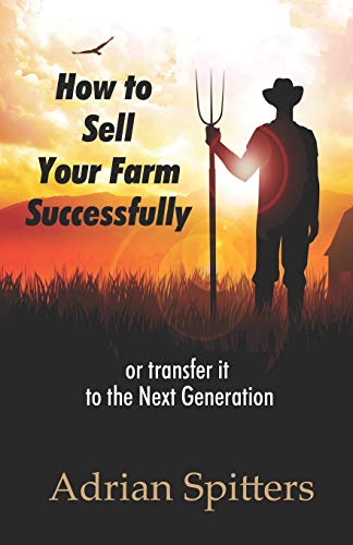 Stock image for How to Sell your Farm Successfully: or Transfer it to the Next Generation for sale by Red's Corner LLC