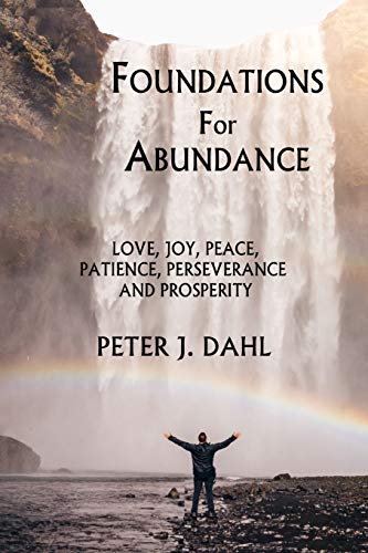 9781895112344: Foundations of Abundance: Love, Joy, Peace, Patience, Perseverance and Prosperity