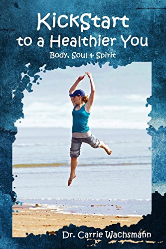 Stock image for KickStart to a Healthier You: Body, Soul & Spirit for sale by Lucky's Textbooks