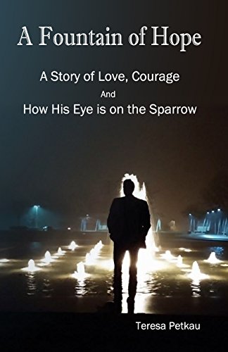 Stock image for A Fountain of Hope: A Story of love, Courage and How His Eye is on the Sparrow for sale by Lucky's Textbooks