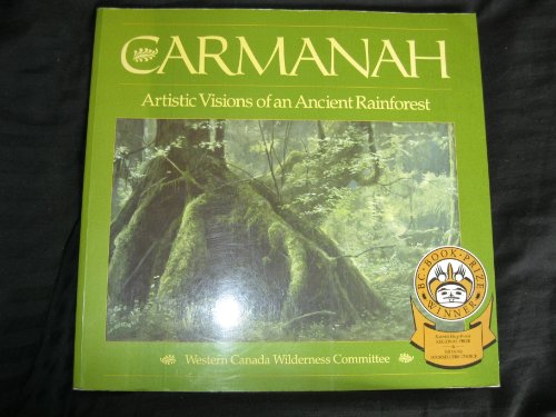 Stock image for Carmanah : Artistic Visions of an Ancient Rainforest for sale by Better World Books