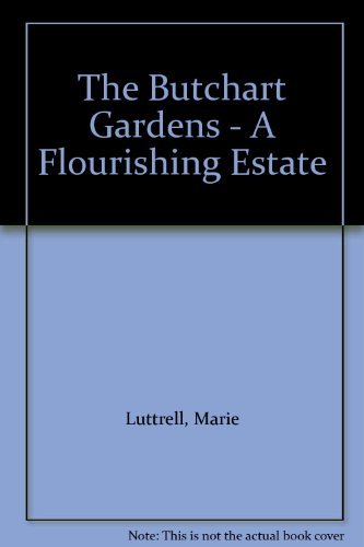 The Butchart Gardens - A Flourishing Estate