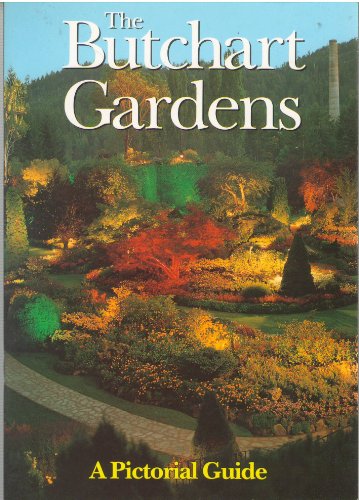 Stock image for The Butchart Gardens: A Pictorial Guide for sale by BooksRun