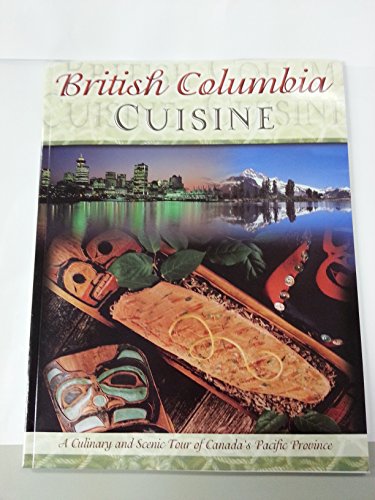 9781895155716: British Columbia : A Recipe & Scenic Tour of Canada's Pacific Province