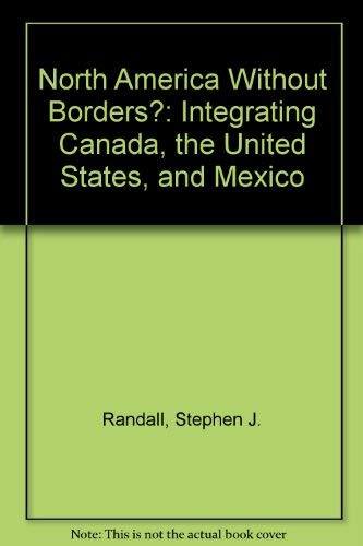 Immagine dell'editore per North America Without Borders?: Integrating Canada, the United States, and Mexico venduto da medimops