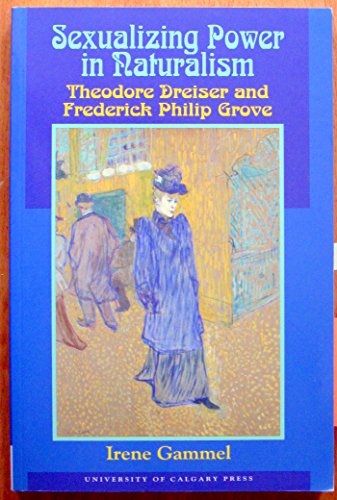 Stock image for Sexualizing Power in Naturalism: Theodore Dreiser for sale by Russell Books